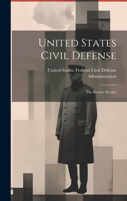 United States Civil Defense; the Rescue Service By United States Federal Civil Defense (Created by) Cover Image