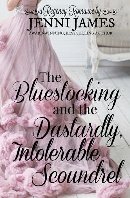 The Bluestocking and the Dastardly, Intolerable Scoundrel (Regency Romance #1)