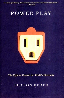 Power Play: The Fight to Control the World's Electricity By Sharon Beder Cover Image