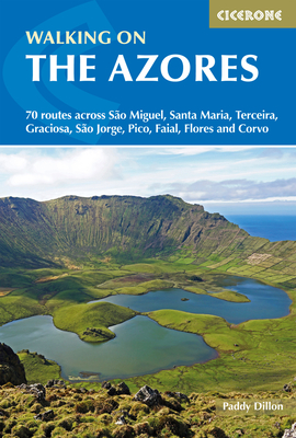 Walking on the Azores: 70 Routes across Sao Miguel, Santa Maria, Terceria, Graciosa, Sao Jorge, Pico, Faial, Flores and Corvo Cover Image
