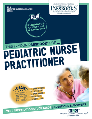 Pediatric Nurse Practitioner (CN-8): Passbooks Study Guide (Certified Nurse Examination Series #8) By National Learning Corporation Cover Image