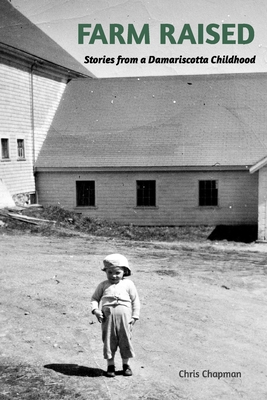 FARM RAISED Stories From A Damariscotta Childhood: What you grow up in is what you can believe
