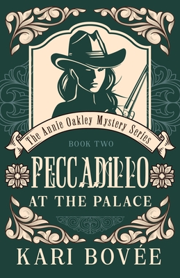 Peccadillo at the Palace: An Annie Oakley Mystery (Annie Oakley Mysteries #2)