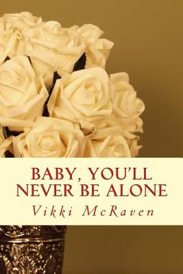 Baby, You'll Never Be Alone By Vikki McRaven Cover Image