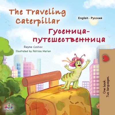 The Traveling Caterpillar (English Russian Bilingual Book for Kids) (English Russian Bilingual Collection) Cover Image