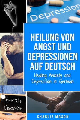 Heilung von Angst und Depressionen Auf Deutsch/ Healing Anxiety and Depression In German Cover Image