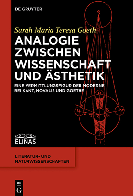 Analogie zwischen Wissenschaft und Ästhetik (Literatur- Und Naturwissenschaften #7) By Sarah Maria Teresa Goeth Cover Image