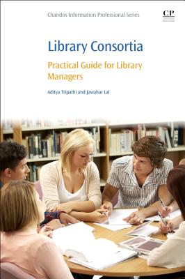 Library Consortia: Practical Guide for Library Managers (Chandos Information Professional)