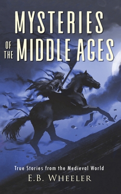 Mysteries of the Middle Ages: True Stories from the Medieval World Cover Image