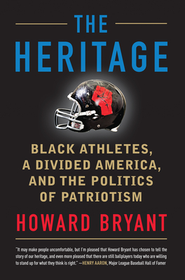 The Heritage: Black Athletes, a Divided America, and the Politics of Patriotism By Howard Bryant Cover Image