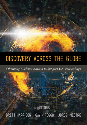 Discovery Across the Globe: Obtaining Evidence Abroad to Support U.S. Proceedings Cover Image