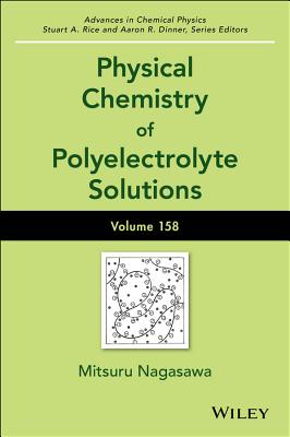 Physical Chemistry of Polyelectrolyte Solutions, Volume 158 (Advances in Chemical Physics #331) Cover Image