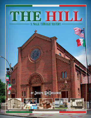 The Hill: A Walk Through History By Joe DeGregorio Cover Image