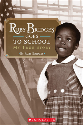 Ruby Bridges Goes to School: My True Story (Scholastic Reader: Level 2) Cover Image
