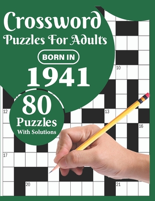 Crossword Puzzles For Adults: Born In 1941: A Special Easy-To-Read Large Print Crossword Puzzle Book For Adults With Medium To Difficult Level With By Ttpuzzle Publication Cover Image