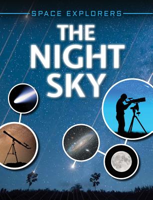 The Night Sky (Space Explorers) By Giles Sparrow Cover Image