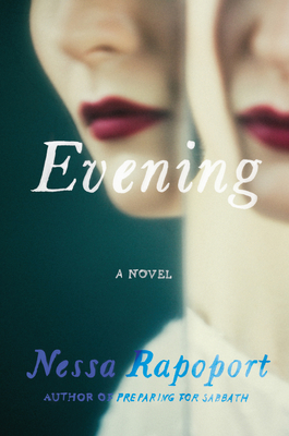 Evening: A Novel By Nessa Rapoport Cover Image