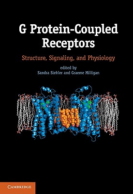 G Protein-Coupled Receptors: Structure, Signaling, and Physiology By Sandra Siehler (Editor), Graeme Milligan (Editor) Cover Image