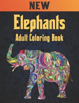 Adult Coloring Book Elephants New: Coloring Book Elephant Stress Relieving 50 One Sided Elephants Designs Coloring Book 100 Page Elephants Designs for By Qta World Cover Image