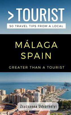 Greater Than a Tourist- Málaga, Spain: 50 Travel Tips from a Local By Greater Than a. Tourist, Zsuzsanna Udvarhelyi Cover Image