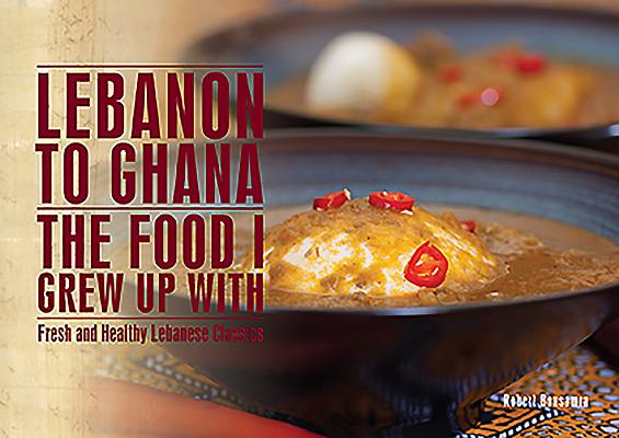 Lebanon to Ghana: The Food I Grew Up with Cover Image