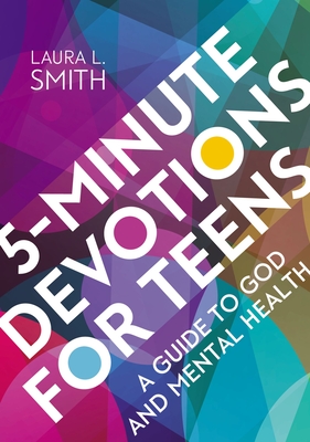 5-Minute Devotions for Teens: A Guide to God and Mental Health By Laura L. Smith Cover Image