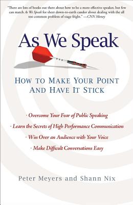 As We Speak: How to Make Your Point and Have It Stick By Peter Meyers, Shann Nix Cover Image