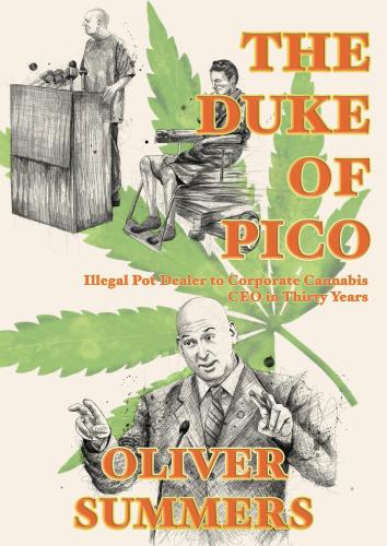 The Duke of Pico: Illegal Pot Dealer to Corporate Cannabis CEO in Thirty Years By Oliver Summers Cover Image