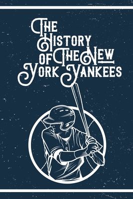 The Ultimate New York Yankees Trivia Book: A Collection of Amazing Trivia  Quizzes and Fun Facts for Die-Hard Yankees Fans!