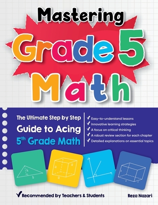 Mastering Grade 5 Math: The Ultimate Step by Step Guide to Acing 5th Grade Math Cover Image