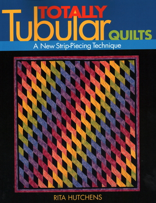 Totally Tubular Quilts - Print on Demand Edition By Rita Hutchens Cover Image