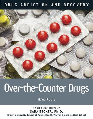 Over-The-Counter Drugs (Drug Addiction and Recovery #13) By Hilary W. Poole Cover Image