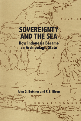 Sovereignty and the Sea: How Indonesia Became an Archipelagic State Cover Image
