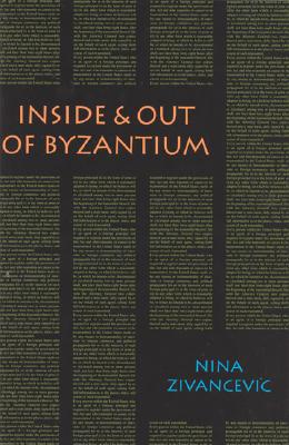 Inside & Out of Byzantium (Semiotext(e) Foreign Agents)