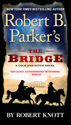 Robert B. Parker's The Bridge (A Cole and Hitch Novel #7)