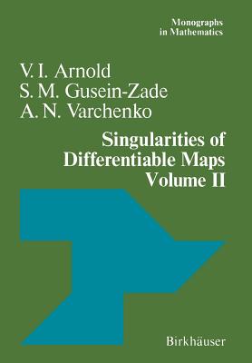 Singularities of Differentiable Maps: Volume II Monodromy and Asymptotic Integrals (Monographs in Mathematics #83) By V. I. Arnold, A. N. Varchenko, S. M. Gusein-Zade Cover Image
