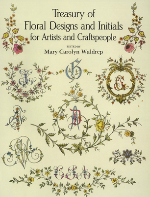 Treasury of Floral Designs and Initials for Artists and Craftspeople (Dover Pictorial Archive) Cover Image