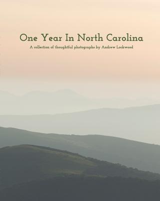 One Year In North Carolina: A Collection Of Thoughtful Photographs Cover Image
