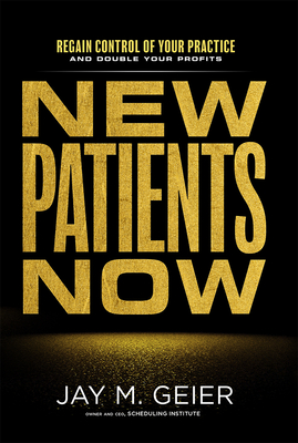 New Patients Now: Regain Control of Your Practice and Double Your Profits Cover Image