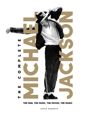 The Complete Michael Jackson: The Man, the Music, the Moves, the Magic By Edmund Roberts Cover Image