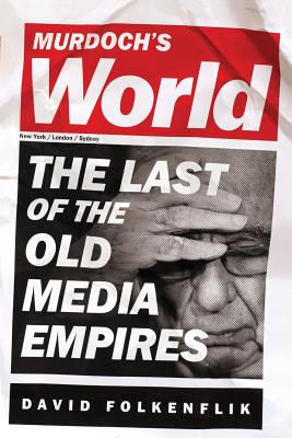 Murdoch's World (Intl PB Ed): The Last of the Old Media Empires By David Folkenflik Cover Image