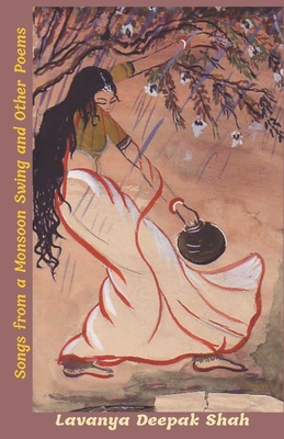 Songs from a Monsoon Swing: and other poems By Sushila Narendra Sharma (Illustrator), Lavanya Deepak Shah Cover Image