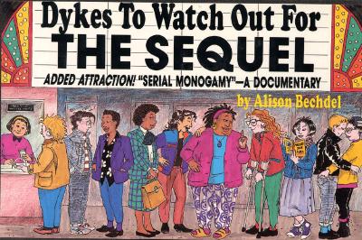 Dykes to Watch Out for: The Sequel By Alison Bechdel Cover Image