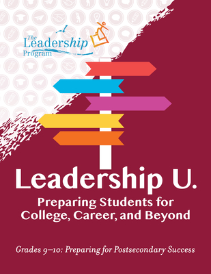 Leadership U.: Preparing Students for College, Career, and Beyond: Grades 9-10: Preparing for Post-Secondary Success Cover Image
