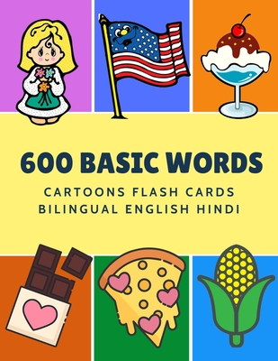 600 Basic Words Cartoons Flash Cards Bilingual English Hindi: Easy learning  baby first book with card games like ABC alphabet Numbers Animals to pract  (Paperback) | Books and Crannies