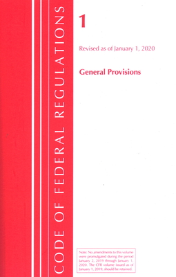 Code of Federal Regulations, Title 01 General Provisions, Revised as of January 1, 2020 By Office of the Federal Register (U S ) Cover Image