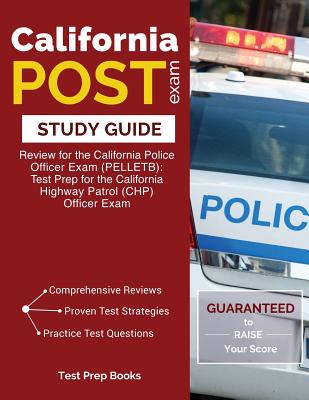 California POST Exam Study Guide: Review for the California Police Officer Exam (PELLETB): Test Prep for the California Highway Patrol (CHP) Officer E Cover Image