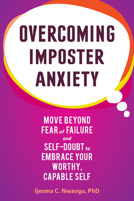 Overcoming Imposter Anxiety: Move Beyond Fear of Failure and Self-Doubt to Embrace Your Worthy, Capable Self cover