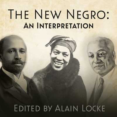 The New Negro: An Interpretation By Alain Locke, York Whitaker (Read by), Robin Eller (Read by) Cover Image