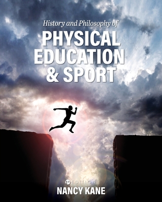 History and Philosophy of Physical Education and Sport By Nancy Kane Cover Image